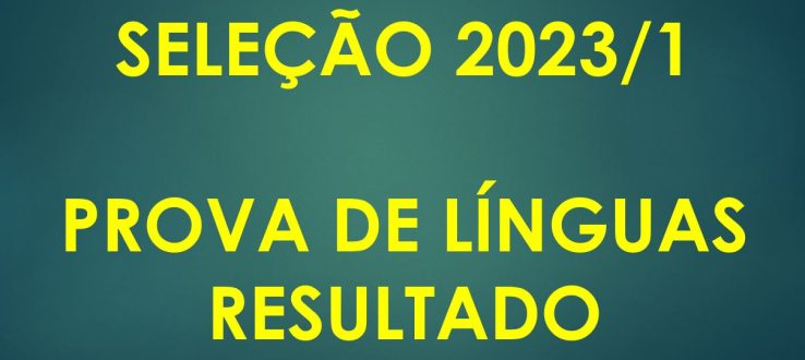 PROCESSO SELETIVO 2023/1 – RESULTADO PROVA DE LÍNGUAS